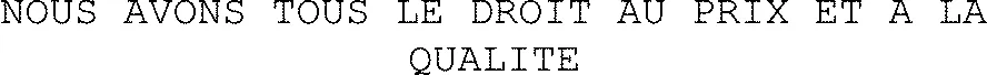 NOUS AVONS TOUS LE DROIT AU PRIX ET A LA QUALITE