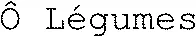 Ô Légumes