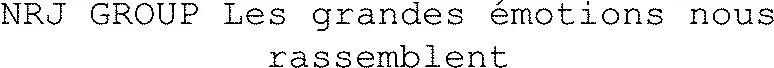 NRJ GROUP Les grandes émotions nous rassemblent