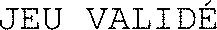 JEU VALIDÉ