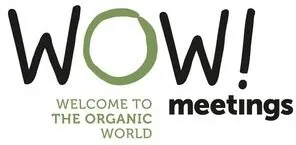 WOW ! WELCOME TO THE ORGANIC WORLD meetings