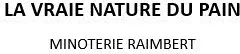 LA VRAIE NATURE DU PAIN MINOTERIE RAIMBERT