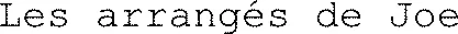 Les arrangés de Joe