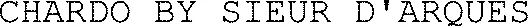 CHARDO BY SIEUR D'ARQUES