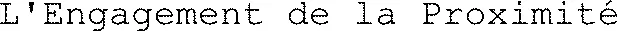 L'Engagement de la Proximité