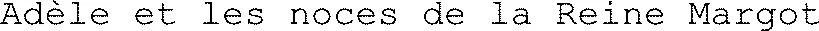 Adèle et les noces de la Reine Margot