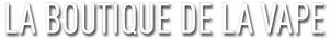 LA BOUTIQUE DE LA VAPE