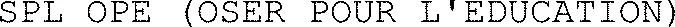 SPL OPE (OSER POUR L'EDUCATION)