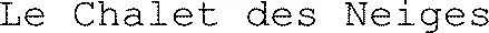 Le Chalet des Neiges