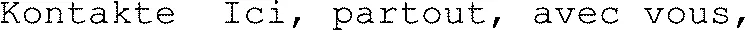Kontakte Ici, partout, avec vous,