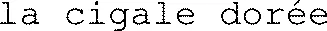 la cigale dorée