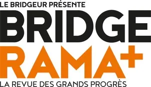 LE BRIDGEUR PRESENTE BRIDGE RAMA+ LA REVUE DES GRANDS PROGRES