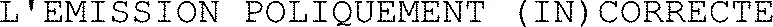 L'EMISSION POLIQUEMENT (IN)CORRECTE