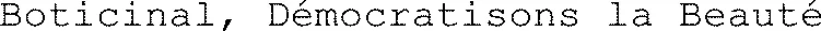Boticinal, Démocratisons la Beauté