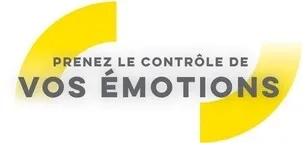 PRENEZ LE CONTRÔLE DE VOS EMOTIONS