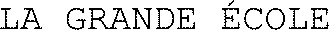 LA GRANDE ÉCOLE