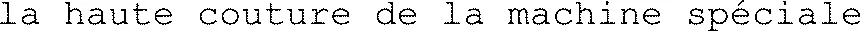 la haute couture de la machine spéciale