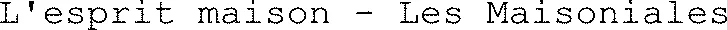 L'esprit maison - Les Maisoniales