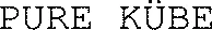 PURE KÜBE