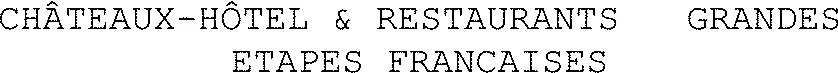 CHÂTEAUX-HÔTEL & RESTAURANTS GRANDES ETAPES FRANCAISES