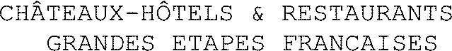 CHÂTEAUX-HÔTELS & RESTAURANTS GRANDES ETAPES FRANCAISES