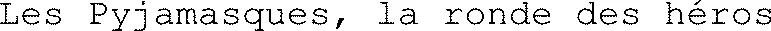 Les Pyjamasques, la ronde des héros 