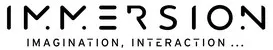IMMERSION IMAGINATION, INTERACTION...