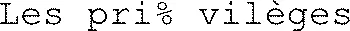 Les pri% vilèges