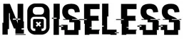 NOISELESS