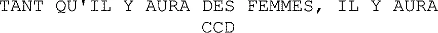 TANT QU'IL Y AURA DES FEMMES, IL Y AURA CCD