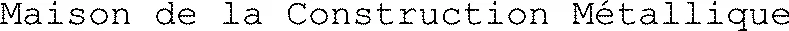 Maison de la Construction Métallique