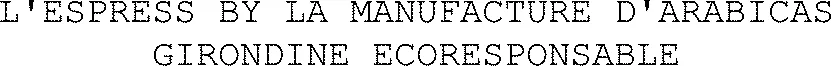 L'ESPRESS BY LA MANUFACTURE D'ARABICAS GIRONDINE ECORESPONSABLE