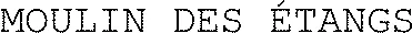 MOULIN DES ÉTANGS
