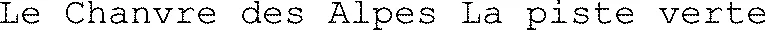 Le Chanvre des Alpes La piste verte