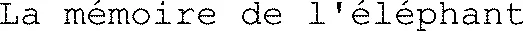 La mémoire de l'éléphant