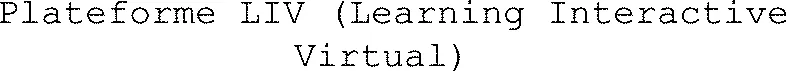 Plateforme LIV (Learning Interactive Virtual)