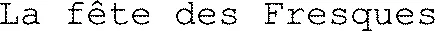 La fête des Fresques