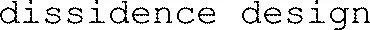dissidence design