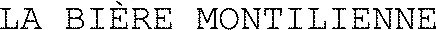 LA BIÈRE MONTILIENNE