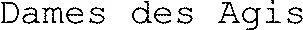 Dames des Agis