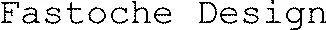 Fastoche Design