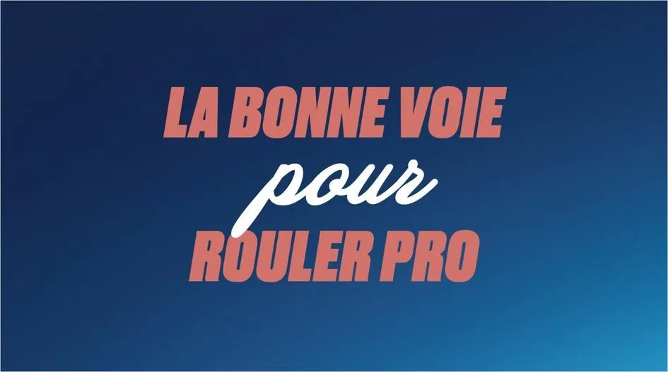 LA BONNE VOIE pour ROULER PRO