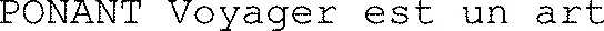 PONANT Voyager est un art