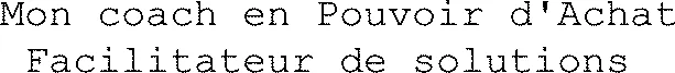 Mon coach en Pouvoir d'Achat Facilitateur de solutions
