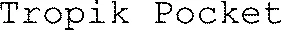 Tropik Pocket