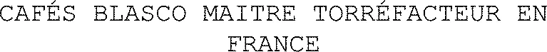 CAFÉS BLASCO MAITRE TORRÉFACTEUR EN FRANCE