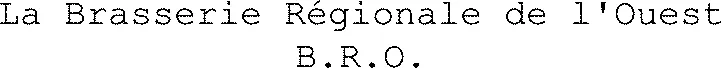 La Brasserie Régionale de l'Ouest B.R.O.