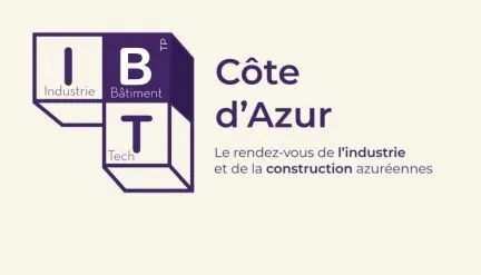I industrie Bâtiment Tech Côte d'Azur Le rendez-vous de l'industrie et de la construction azuéennes