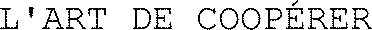 L'ART DE COOPÉRER