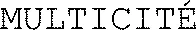 MULTICITÉ